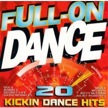 FULL-ON DANCE - 20 KICKIN DANCE HITS