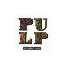 PULP: We Love Life