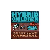HYBRID CHILDREN: Ghost Town Carnival