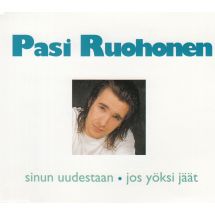 Ruohonen Pasi: Sinun uudestaan / Jos yöksi jäät