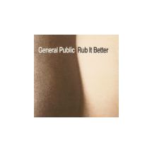 GENERAL PUBLIC: Rub It Better