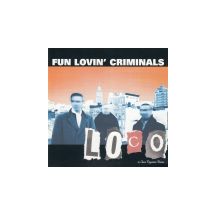 FUN LOVIN' CRIMINALS: Loco