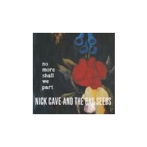 CAVE NICK AND THE BAD SEEDS: No More Shall We Part