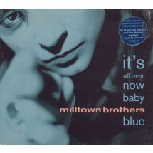 Milltown Brothers: It's All Over Now Baby Blue