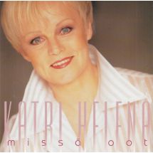 Katri Helena: Missä oot