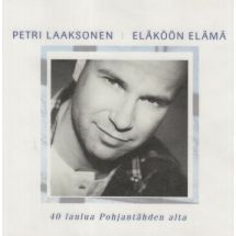 Laaksonen Petri: Eläköön elämä -40 laulua Pohjantähden alta (2 CD)