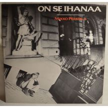 Perkoila Mikko: On se ihanaa  LP