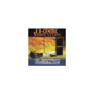 EX-CENTRIC SOUND SYSTEM: Electric Voodooland