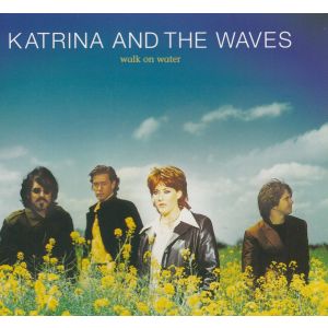 Katrina And The Waves: Walk On Water