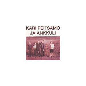 PEITSAMO KARI JA ANKKULI: Kari Peitsamo Ja Ankkuli