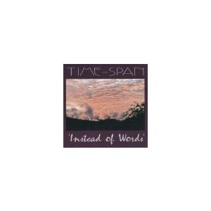 TIME-SPAN: Instead Of Words