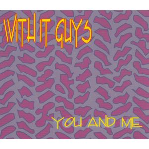 With It Guys: You And Me
