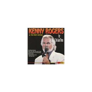 ROGERS KENNY & THE FIRST EDITION: For The Good Times