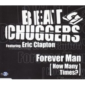 Beatchuggers featuring Eric Clapton: Forever Man (How Many Times?)