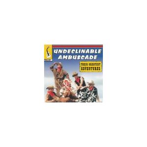 UNDECLINABLE AMBUSCADE: Their Greatest Adventures
