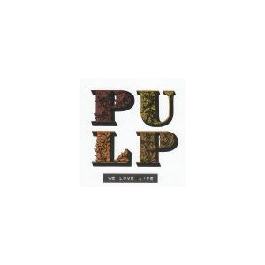 PULP: We Love Life
