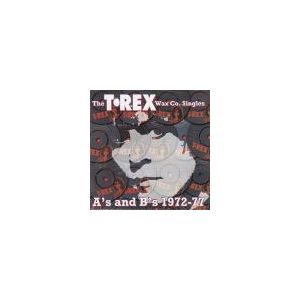 T-REX WAX CO.: Singles A's And B's 72-77 (2CD)