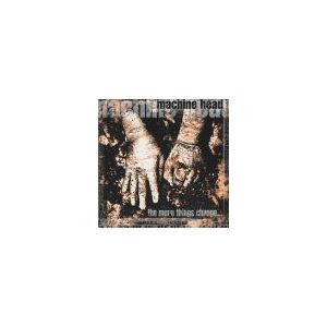 MACHINE HEAD: More Things Change...