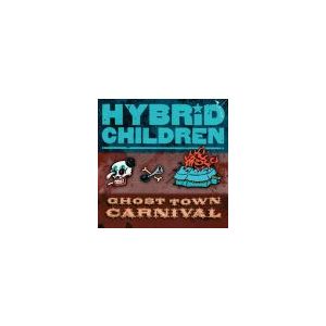 HYBRID CHILDREN: Ghost Town Carnival