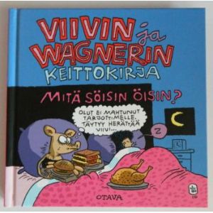 Viivin ja Wagnerin keittokirja - Mitä söisin öisin