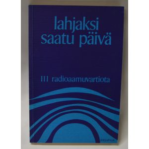 Lahjaksi saatu päivä - 111 radioaamuvartioita