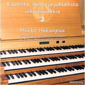 Hakanpää Marko: Kaunista, iloista ja juhlallista urkumusiikkia 2