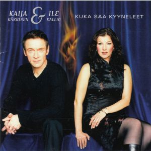 Kärkinen Kaija & Ile Kallio: Kuka saa kyyneleet