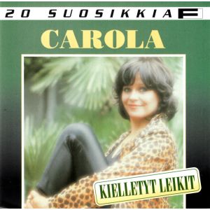 Carola: Kielletyt leikit-20 Suosikkia
