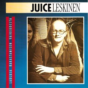 Leskinen Juice: Lauluja rakastamisen vaikeudesta