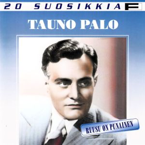 Palo Tauno: Ruusu on punainen – 20 suosikkia
