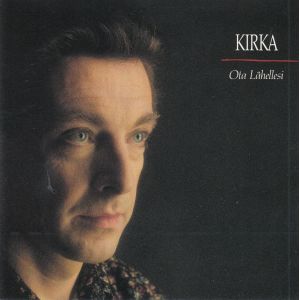 Kirka: Ota Lähellesi
