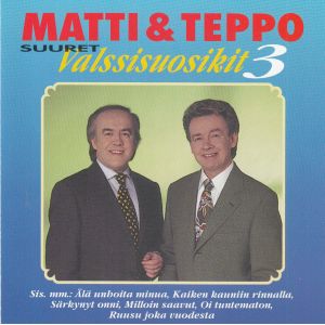 Matti & Teppo: Suuret valssisuosikit 3